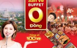 “Săn Vé Buffet 0 đồng” nhận ngay COMBO BUFFET ĂN+CHƠI thả ga tại Sun World Danang Wonders!